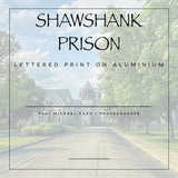 19th Edition: The Shawshank Prison Brushed Aluminum Lettered Print - Pre-Order Sale!