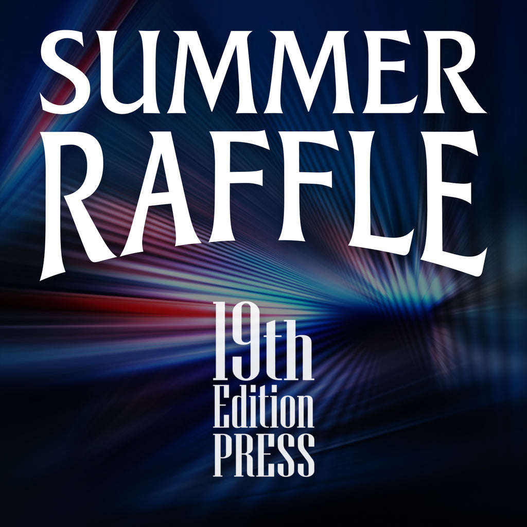 19th Edition Press: Summer Raffle Tickets!