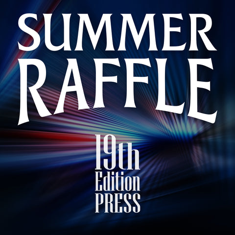 19th Edition Press: Summer Raffle Tickets!
