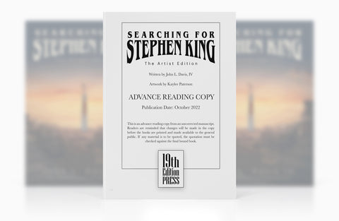 19th Edition: Searching for Stephen King: The Artist Edition ARC