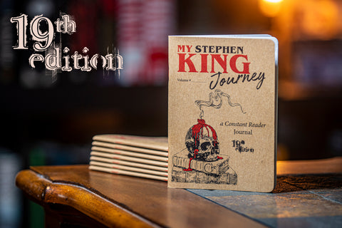 19th Edition: My Stephen King Journey: A Constant Reader Journal - NOW SHIPPING!